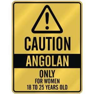 CAUTION  ANGOLAN ONLY FOR WOMEN 18 TO 25 YEARS OLD  PARKING SIGN 