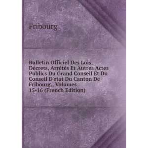   Canton De Fribourg., Volumes 15 16 (French Edition) Fribourg Books