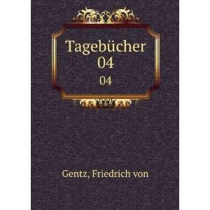  TagebÃ¼cher. 04 Friedrich von Gentz Books