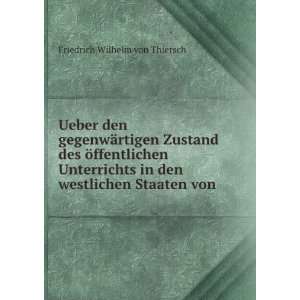   in den westlichen Staaten von .: Friedrich Wilhelm von Thiersch: Books