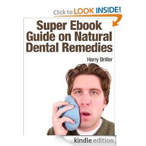 Super Ebook Guide On Natural Dental Remedies Harry Briller  