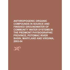  Anthropogenic organic compounds in source and finished 