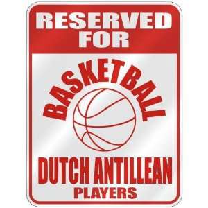 RESERVED FOR  B ASKETBALL DUTCH ANTILLEAN PLAYERS  PARKING SIGN 