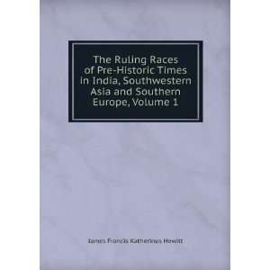  The Ruling Races of Pre Historic Times in India, Southwestern Asia 