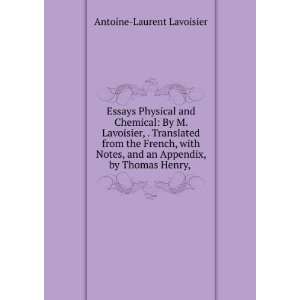   and an Appendix, by Thomas Henry, .: Antoine Laurent Lavoisier: Books