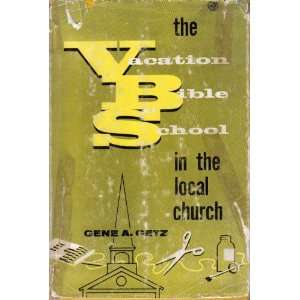    The Vacation Bible School In The Local Chuch: Gene Getz: Books