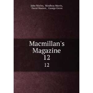   . 12 Mowbray Morris, David Masson , George Grove John Morley Books