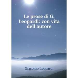   Le prose di G. Leopardi con vita dellautore Giacomo Leopardi Books