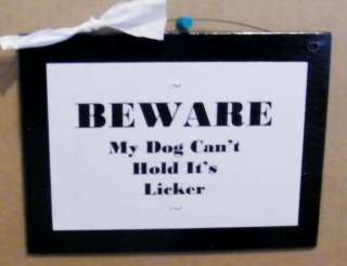   DOG CANT HOLD its LICKER sign C STORE 4 All Funny HuMor Novelty Signs