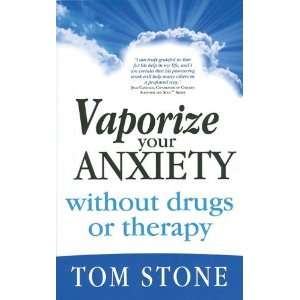  Vaporize Your Anxiety Without Drugs or Therapy [Paperback 
