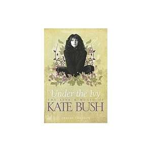   Kate Bush: Under the Ivy [Hardcover]: Graeme Thompson (Author): Books