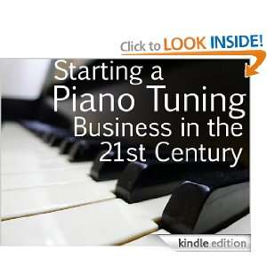 Piano Tuning and Repair   Starting Your Business in the 21st Century 