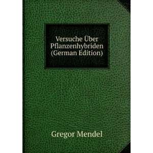   Ã?ber Pflanzenhybriden (German Edition) Gregor Mendel Books
