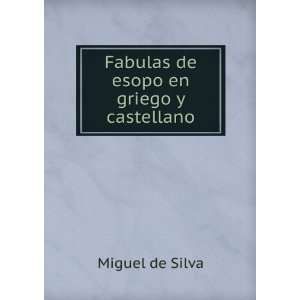    Fabulas de esopo en griego y castellano Miguel de Silva Books