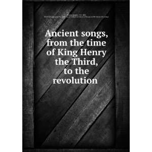  Ancient songs, from the time of King Henry the Third, to 