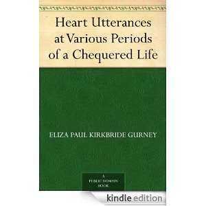Heart Utterances at Various Periods of a Chequered Life Eliza Paul 