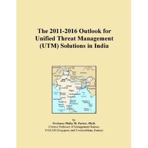 The 2011 2016 Outlook for Unified Threat Management (UTM) Solutions in 