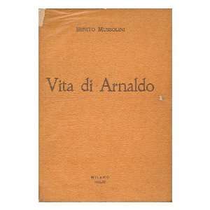  Vita Di Arnaldo Benito (1883 1945) Mussolini Books