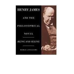   Henry James and the Philosophical Novel [Hardcover] Merle A. Williams