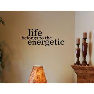 Life Belongs to the Energetic. Vinyl Wall Quotes Stickers Sayings Home 