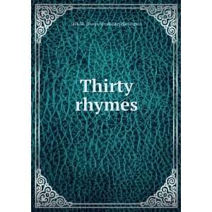    Thirty rhymes Jack M. [from old catalog] Harrington Books