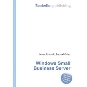 Windows Small Business Server Ronald Cohn Jesse Russell  