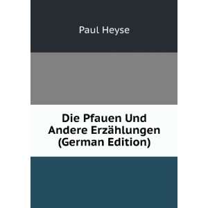   Pfauen Und Andere ErzÃ¤hlungen (German Edition) Paul Heyse Books