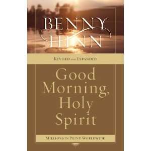  Good Morning, Holy Spirit [Paperback]: Benny Hinn: Books