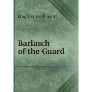  Barlasch of the Guard Hugh Stowell Scott Books