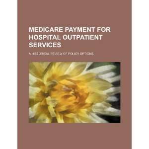 Medicare payment for hospital outpatient services a historical review 