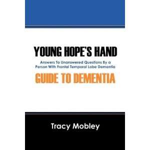 Young Hopes Hand Guide to Dementia Answers to Unanswered Questions 