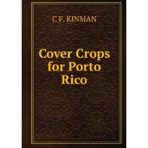  Cover Crops for Porto Rico C F. KINMAN Books