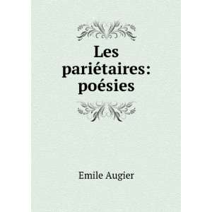  Les pariÃ©taires poÃ©sies Emile Augier Books