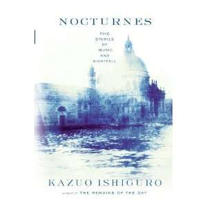    Five Stories of Music and Nightfall Kazuo Ishiguro (Author) Books