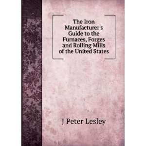   Forges and Rolling Mills of the United States J Peter Lesley Books