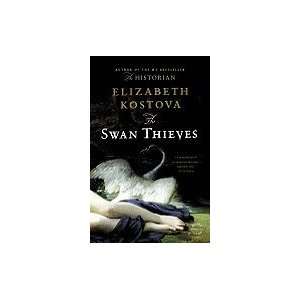 The Swan Thieves A Novel [Paperback] Elizabeth Kostova (Author 