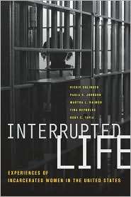 Interrupted Life Experiences of Incarcerated Women in the United 