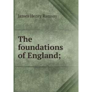  The foundations of England; James Henry Ramsay Books