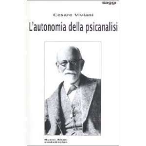  Lautonomia della psicoanalisi (9788874370917): Cesare 