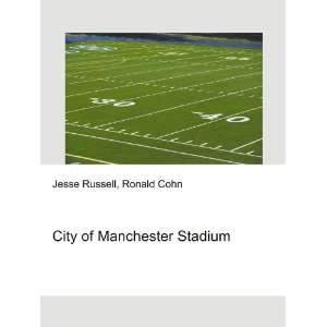  City of Manchester Stadium Ronald Cohn Jesse Russell 