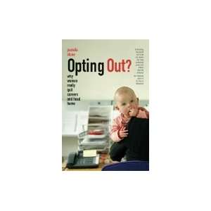  Opting Out? ,Why Women Really Quit Careers &Head Home 2007 