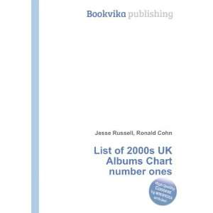  List of 2000s UK Albums Chart number ones Ronald Cohn 
