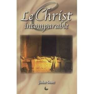  le Christ incomparable (9782850314995) John Stott Books