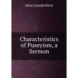  Characteristics of Puseyism, a Sermon Henry Joseph Bevis Books