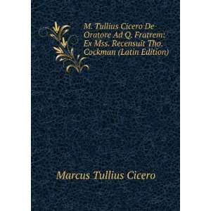  M. Tullius Cicero De Oratore Ad Q. Fratrem Ex Mss 