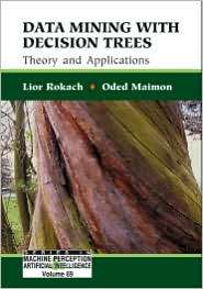 Data Mining with Decision Trees Theory and Applications, (9812771719 