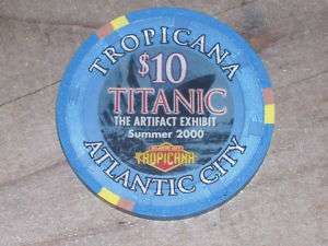 10 LMT TITANIC EXHIBIT CHIP TROPICANA CASINO AC NJ  