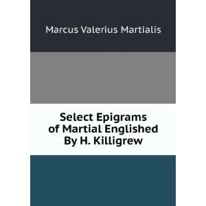   Martial Englished By H. Killigrew. Marcus Valerius Martialis Books