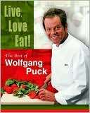 Live, Love, Eat The Best of Wolfgang Puck