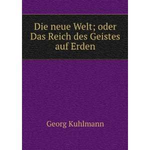   neue Welt; oder Das Reich des Geistes auf Erden Georg Kuhlmann Books